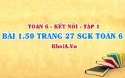 Bài 1.50 trang 27 SGK Toán 6 tập 1 Kết nối tri thức